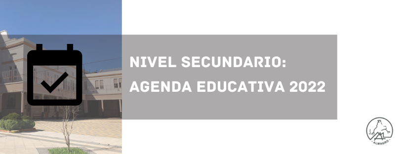 NIVEL SECUNDARIO: AGENDA EDUCATIVA 2022